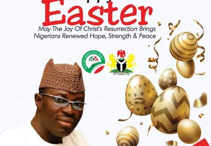 Easter: PDP Dep. Nat. Chair, Arapaja Congratulates Nigerians,  Calls for  Love, Peaceful Coexistence