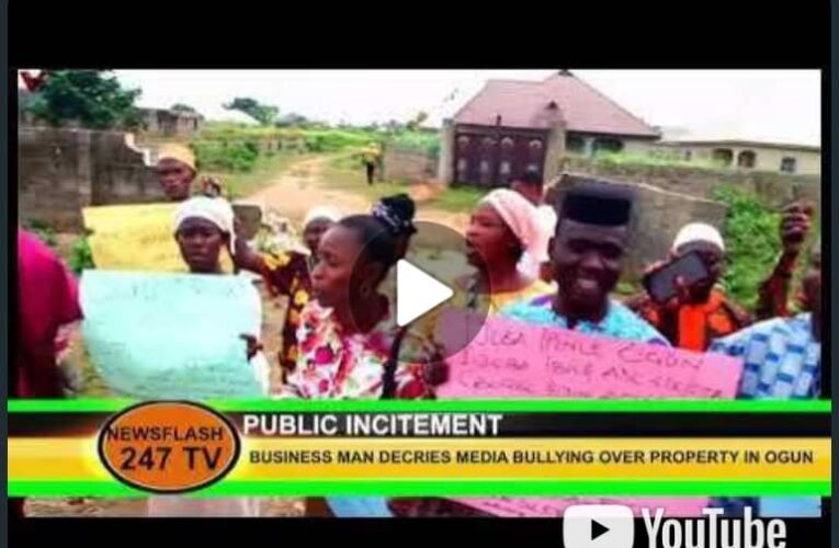 Popular Businessman decries media bullying over property in Ogun