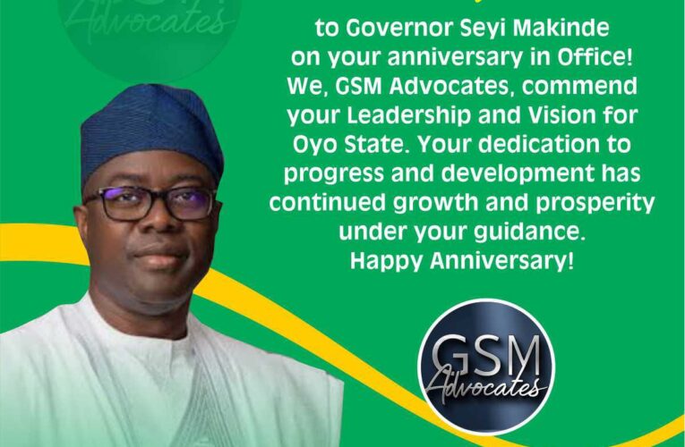Six Years of Strategic Leadership: Oyo Governor, Seyi Makinde Ticks All Boxes, Says GSM Advocates