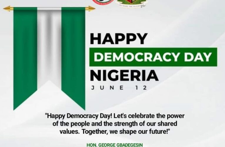 June 12: Democracy’s Defining Hour in Nigeria, A Reflection by Hon. George Gbadegesin Ogunlade Executive Chairman, Ogbomoso North LGA