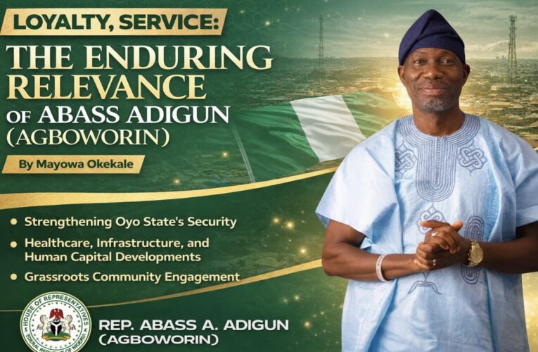 Loyalty, Service: The Enduring Relevance Of Abass Adigun (Agboworin) | Mayowa Okekale