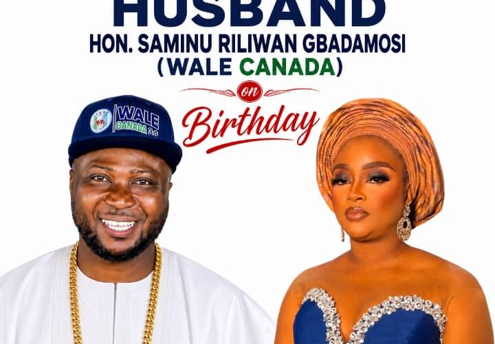 A Celebration of Love, Partnership, Leadership and Service: Mrs. Jamila Adewale Celebrates Husband, Hon. Saminu Riliwan Gbadamosi Wale Canada, on His Birthday