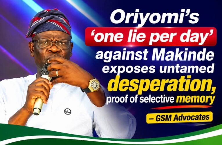 ‘One Lie Per Day’ Against Makinde Exposes Desperation, Selective Memory — GSM Advocates Slam Oriyomi Hamzat